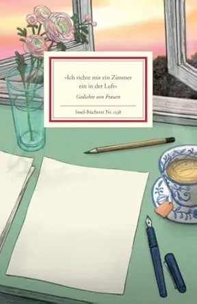 Ich richte mir ein Zimmer ein in der Luft - Gedichte von Frauen